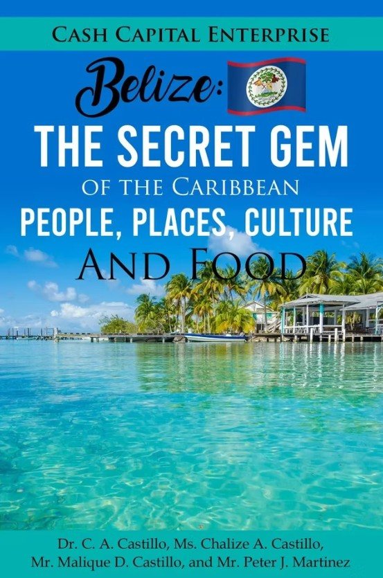 Belize: The Secret Gem of the Caribbean by Dr. Charles A. Castillo